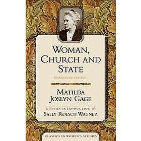 Matilda Joslyn Gage: Woman, Church, and State