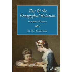 Norm Friesen: Tact and the Pedagogical Relation