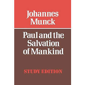 Johannes Munck: Paul and the Salvation of Mankind