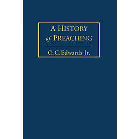 O C Edwards: A History of Preaching Volume 1