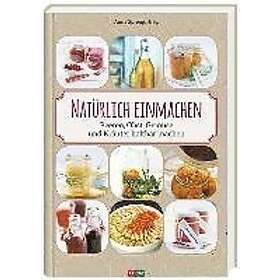 Anna Spreng: Natürlich einmachen