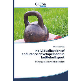 Lesčinskis Māris: Individualization of endurance developement in kettlebell spor