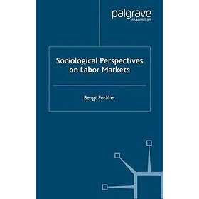B Furaker: Sociological Perspectives on Labor Markets