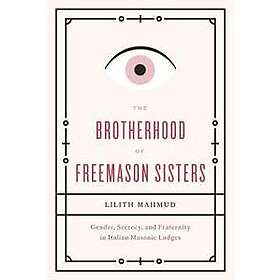 Lilith Mahmud: The Brotherhood of Freemason Sisters