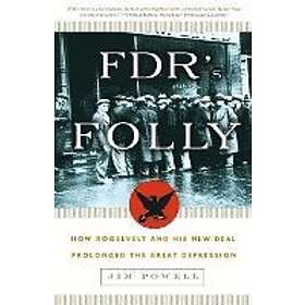 Jim Powell: FDR's Folly
