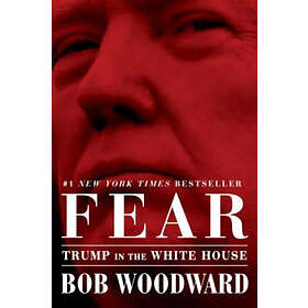 Bob Woodward: Fear: Trump in the White House