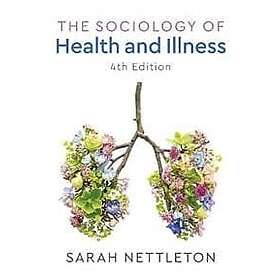 S Nettleton: The Sociology of Health and Illness