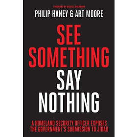 Philip Haney, Art Moore: See Something, Say Nothing: A Homeland