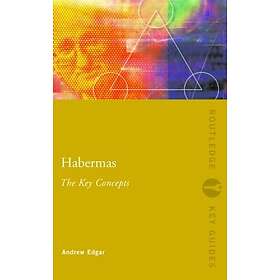 Andrew Edgar: Habermas: The Key Concepts