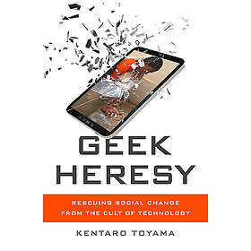 Kentaro Toyama: Geek Heresy