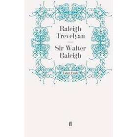 Raleigh Trevelyan: Sir Walter Raleigh