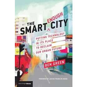 Ben Green: The Smart Enough City