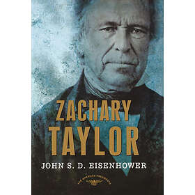 John S D Eisenhower: Zachary Taylor: The American Presidents Series: 12th President, 1849-1850