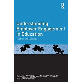Anthony Mann, Julian Stanley, Louise Archer: Understanding Employer Engagement in Education