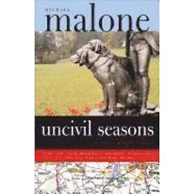 Michael Malone: Uncivil Seasons