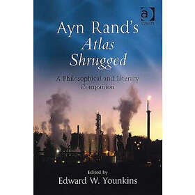 Edward W Younkins: Ayn Rand's Atlas Shrugged