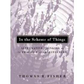 Thomas R Fisher Fisher: In The Scheme Of Things