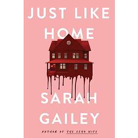 Sarah Gailey: Just Like Home