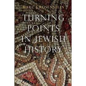 Marc J Rosenstein: Turning Points in Jewish History