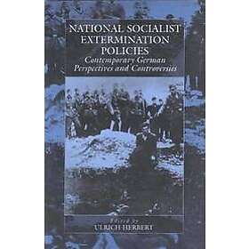 Ulrich Herbert: National Socialist Extermination Policies