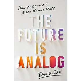 David Sax: The Future Is Analog