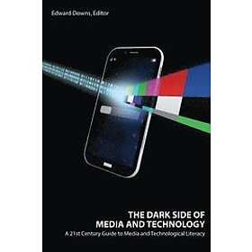 Edward Downs: The Dark Side of Media and Technology