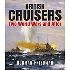 Norman Friedman: British Cruisers