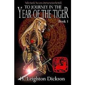 H Leighton Dickson: To Journey in the Year of Tiger: Tails Upper Kingdom: Book 1