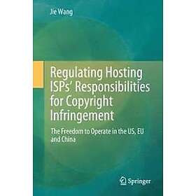 Jie Wang: Regulating Hosting ISPs' Responsibilities for Copyright Infringement