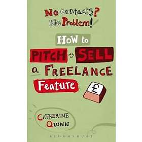 Catherine Quinn: No contacts? problem! How to Pitch and Sell a Freelance Feature