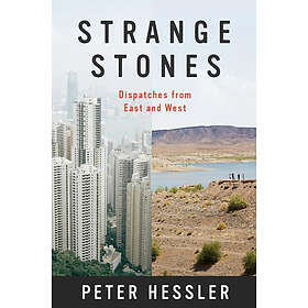 Peter Hessler: Strange Stones: Dispatches from East and West