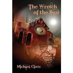Michael Cisco: The Wretch of the Sun