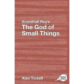 Alex Tickell: Arundhati Roy's The God of Small Things