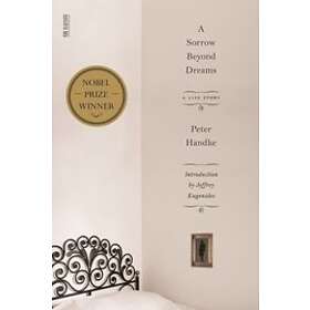 Peter Handke: A Sorrow Beyond Dreams: Life Story