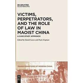 Daniel Leese, Puck Engman: Victims, Perpetrators, and the Role of Law in Maoist 
