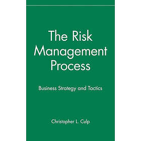 CL Culp: The Risk Management Process: Business Strategy and Tactics