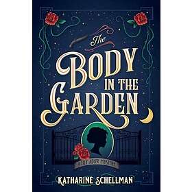 Katharine Schellman: The Body In Garden