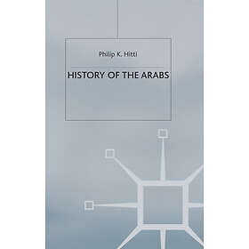 Philip K Hitti: History of The Arabs