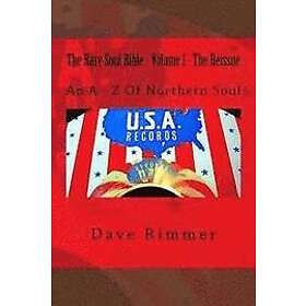 Dave Rimmer: The Rare Soul Bible Volume 1 Reissue: An A Z Of Northern