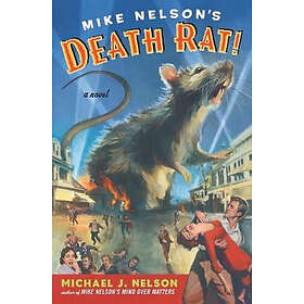 Michael J Nelson: Mike Nelson's Death Rat!