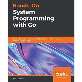 Alex Guerrieri: Hands-On System Programming with Go