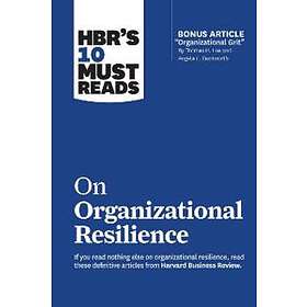 Harvard Business Review, Clayton M Christensen, Angela L Duckworth, Gary Hamel, Roger L Martin: HBR's 10 Must Reads on Organizational Resili