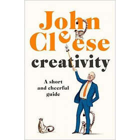 John Cleese: Creativity: A Short and Cheerful Guide