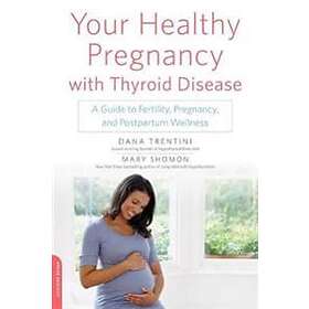 Dana Trentini, Mary Shomon: Your Healthy Pregnancy with Thyroid Disease