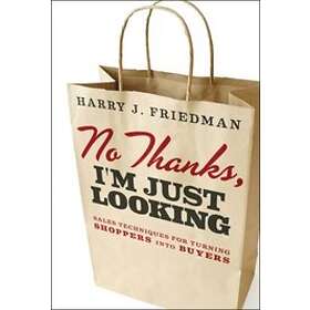 H Friedman: No Thanks, I'm Just Looking: Sales Techniques for Turning Shoppers i