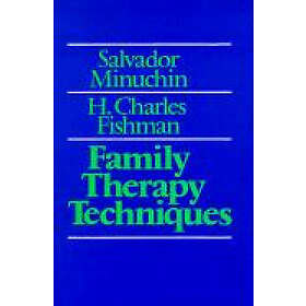 Salvador Minuchin, H Charles Fishman: Family Therapy Techniques
