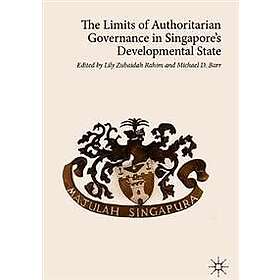 Lily Zubaidah Rahim, Michael D Barr: The Limits of Authoritarian Governance in Singapore's Developmental State