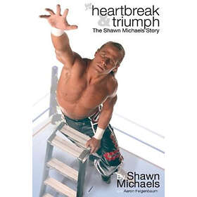 Shawn Michaels: Heartbreak & Triumph: The Shawn Michaels Story