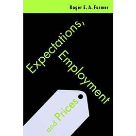 Roger Farmer: Expectations, Employment and Prices