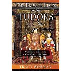 Tracy Borman: The Private Lives of the Tudors